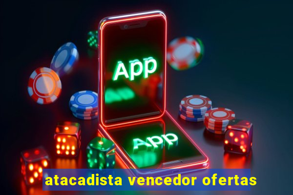 atacadista vencedor ofertas